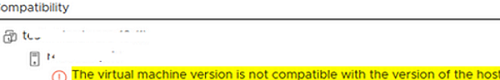 vmotion error The virtual machine version is not compatible with the version of the host exi1.